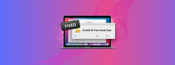 invalid b-tree node size mac